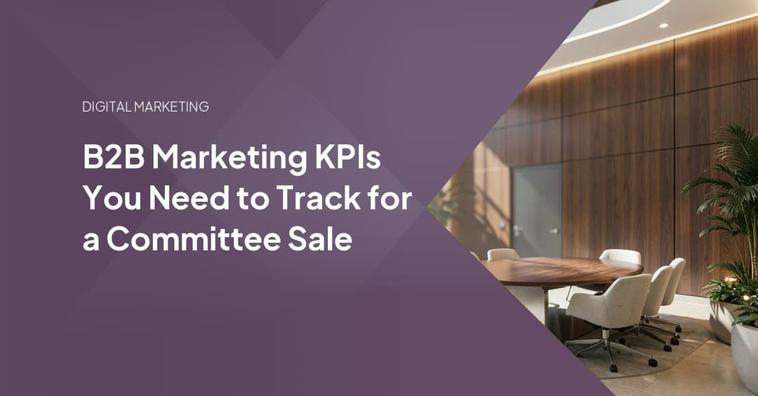 B2B Marketing KPIs You Need to Track for a Committee Sale