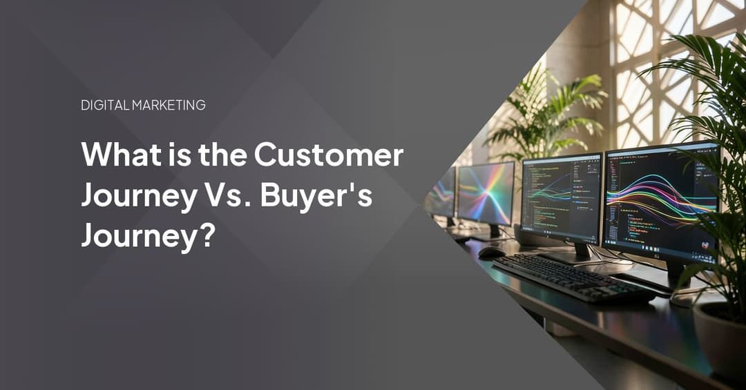 What is the Customer Journey Vs. Buyer's Journey?