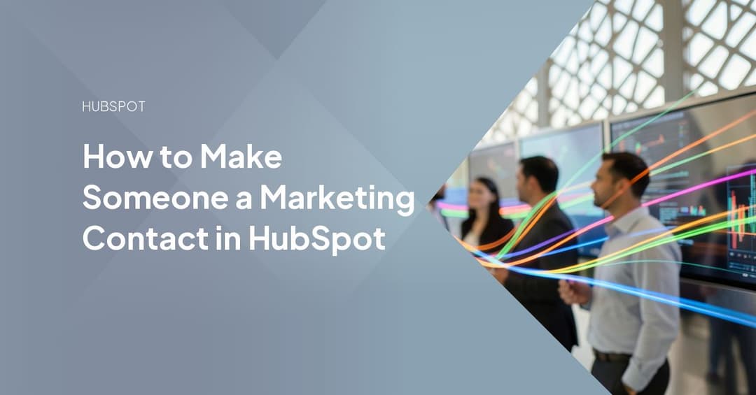 How to Make Someone a Marketing Contact in HubSpot