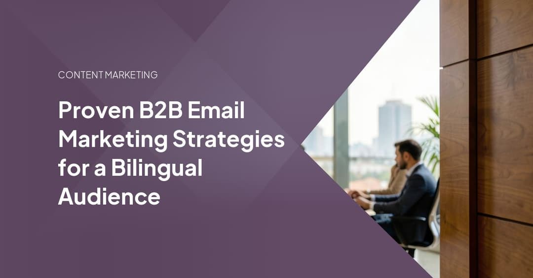 Proven B2B Email Marketing Strategies for a Bilingual Audience