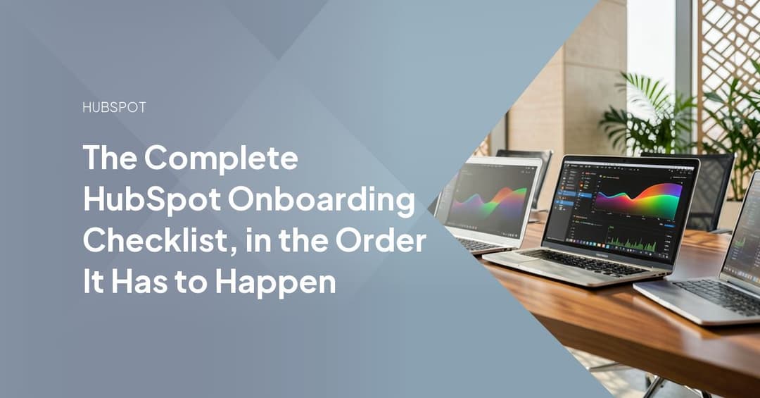 The Complete HubSpot Onboarding Checklist, in the Order It Has to Happen