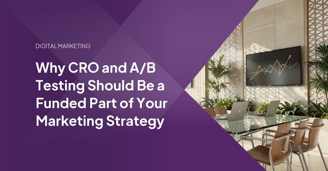 Why CRO and A/B Testing Should Be a Funded Part of Your Marketing Strategy